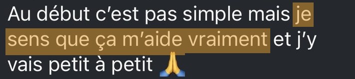 Extrait d'un message de cliente : « Au début c'est pas simple mais je sens que ça m'aide vraiment »