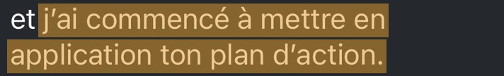Extrait d'un message de cliente : « j'ai commencé à mettre en application ton plan d'action »